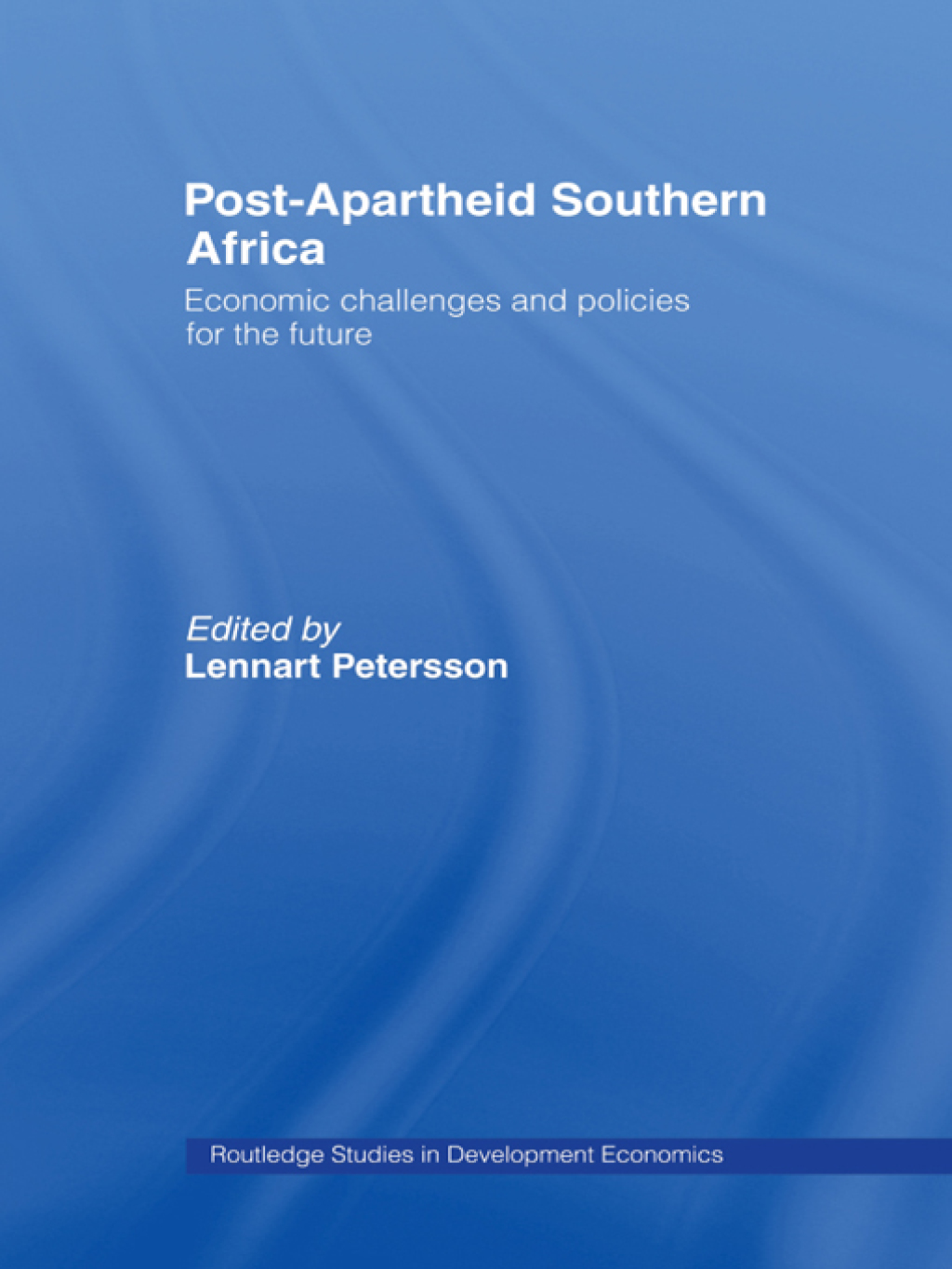 Post-Apartheid Southern Africa Economic Challenges and Policies for the Future 1st Edition