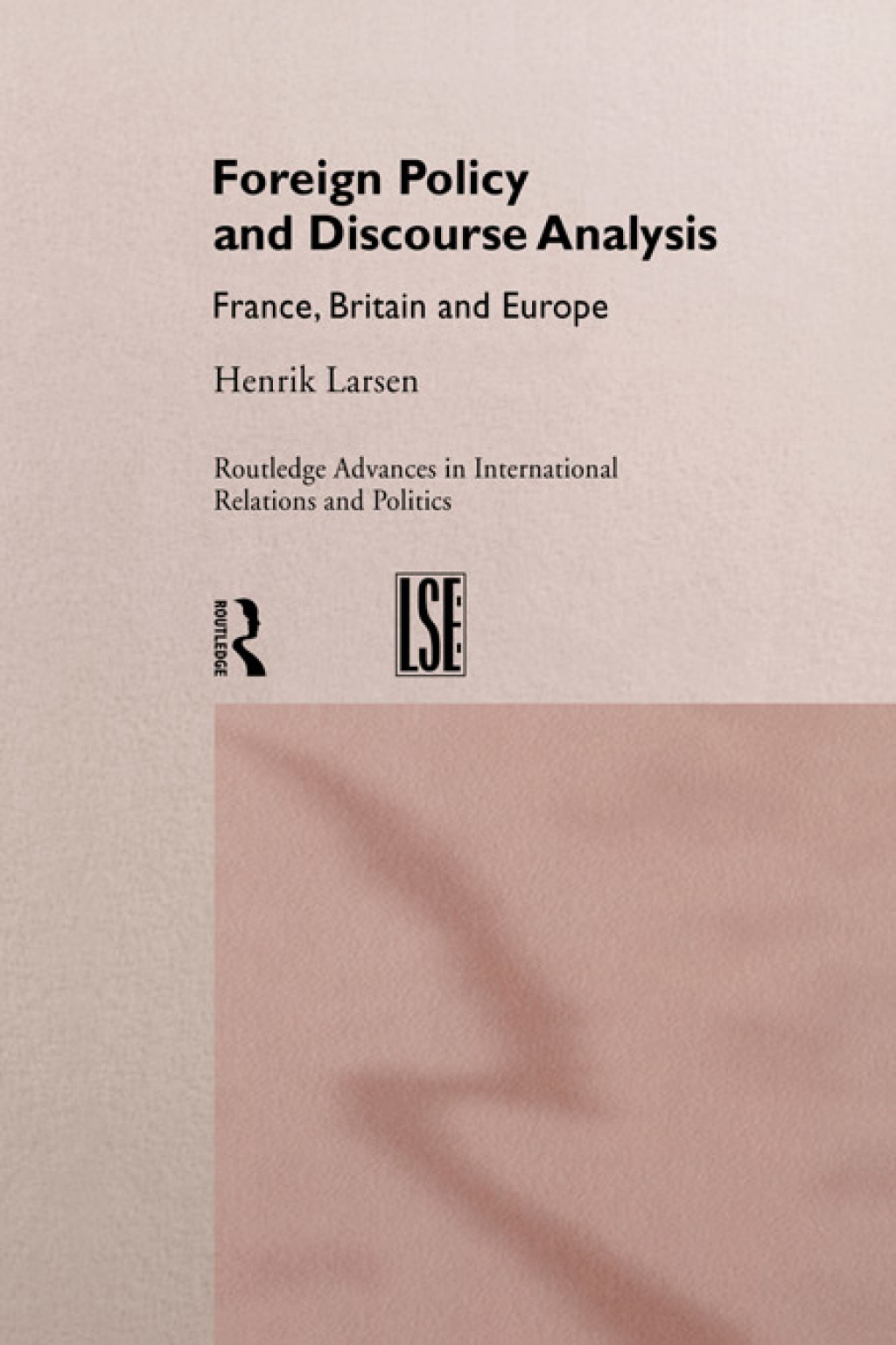 Foreign Policy and Discourse Analysis France, Britain and Europe 1st Edition