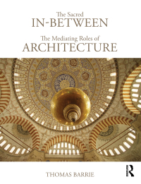 Omslagafbeelding: The Sacred In-Between: The Mediating Roles of Architecture 1st edition 9780415779630