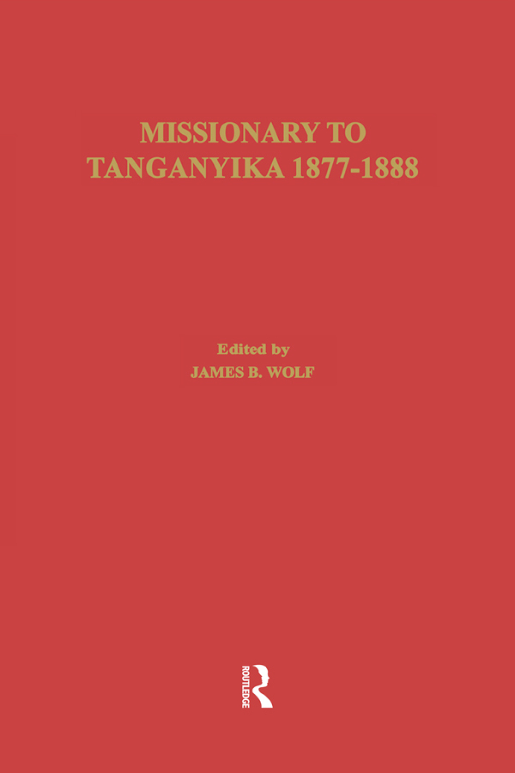 Missionary of Tanganyika 1877-1888 1st Edition