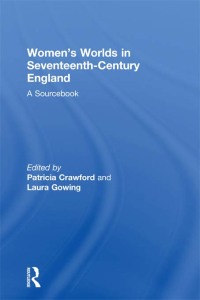 Omslagafbeelding: Women's Worlds in Seventeenth-Century England 1st edition 9780415156370
