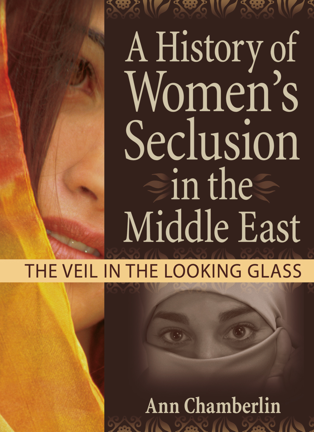A History of Women’s Seclusion in the Middle East The Veil in the Looking Glass 1st Edition