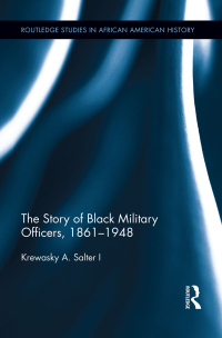 Immagine di copertina: The Story of Black Military Officers, 1861-1948 1st edition 9781138957367