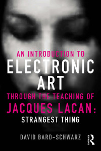 Cover image: An Introduction to Electronic Art Through the Teaching of Jacques Lacan 1st edition 9780415500593
