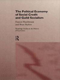Imagen de portada: The Political Economy of Social Credit and Guild Socialism 1st edition 9780415147095