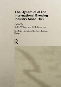 Omslagafbeelding: The Dynamics of the International Brewing Industry Since 1800 1st edition 9780415147057