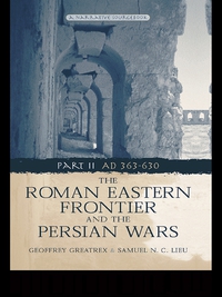 Cover image: The Roman Eastern Frontier and the Persian Wars AD 363-628 1st edition 9780415465304