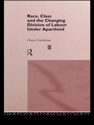 Cover image: Race, Class and the Changing Division of Labour Under Apartheid 1st edition 9780415146135