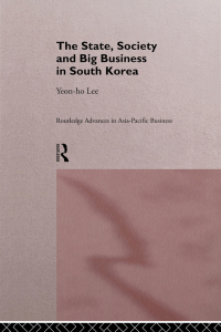 Cover image: The State, Society and Big Business in South Korea 1st edition 9780415145831