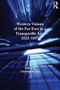 Imagen de portada: Western Visions of the Far East in a Transpacific Age, 1522-1657 1st edition 9781409408505