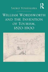 Imagen de portada: William Wordsworth and the Invention of Tourism, 1820-1900 1st edition 9781472420138