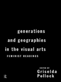 Imagen de portada: Generations and Geographies in the Visual Arts: Feminist Readings 1st edition 9780415141284