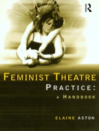 Cover image: Feminist Theatre Practice: A Handbook 1st edition 9780415139250
