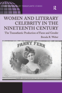 Omslagafbeelding: Women and Literary Celebrity in the Nineteenth Century 1st edition 9781138260573