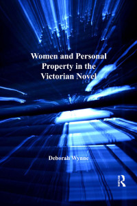 表紙画像: Women and Personal Property in the Victorian Novel 1st edition 9781138276246
