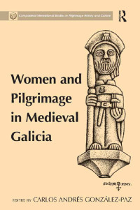 Omslagafbeelding: Women and Pilgrimage in Medieval Galicia 1st edition 9781472410702