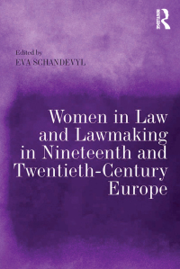 Omslagafbeelding: Women in Law and Lawmaking in Nineteenth and Twentieth-Century Europe 1st edition 9781409448730