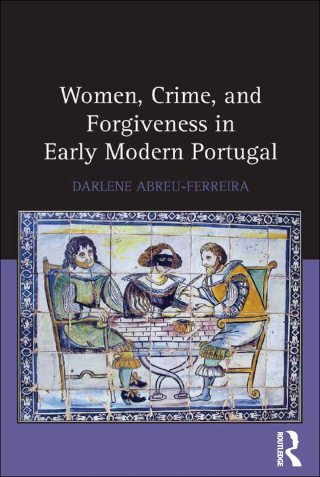 Cover image: Women, Crime, and Forgiveness in Early Modern Portugal 1st edition 9781032925226