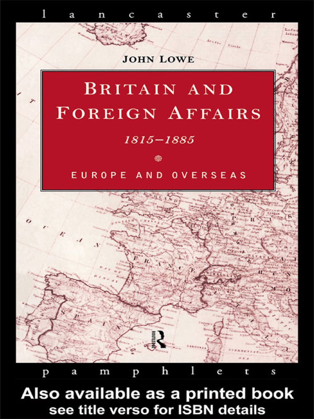 Britain and Foreign Affairs 1815-1885 Europe and Overseas 1st Edition