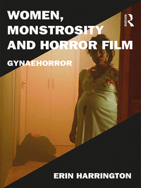 صورة الغلاف: Women, Monstrosity and Horror Film 1st edition 9781472467294