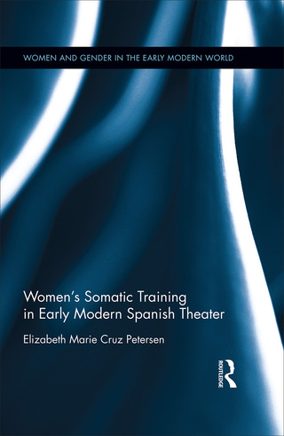 Omslagafbeelding: Women's Somatic Training in Early Modern Spanish Theater 1st edition 9781472479846