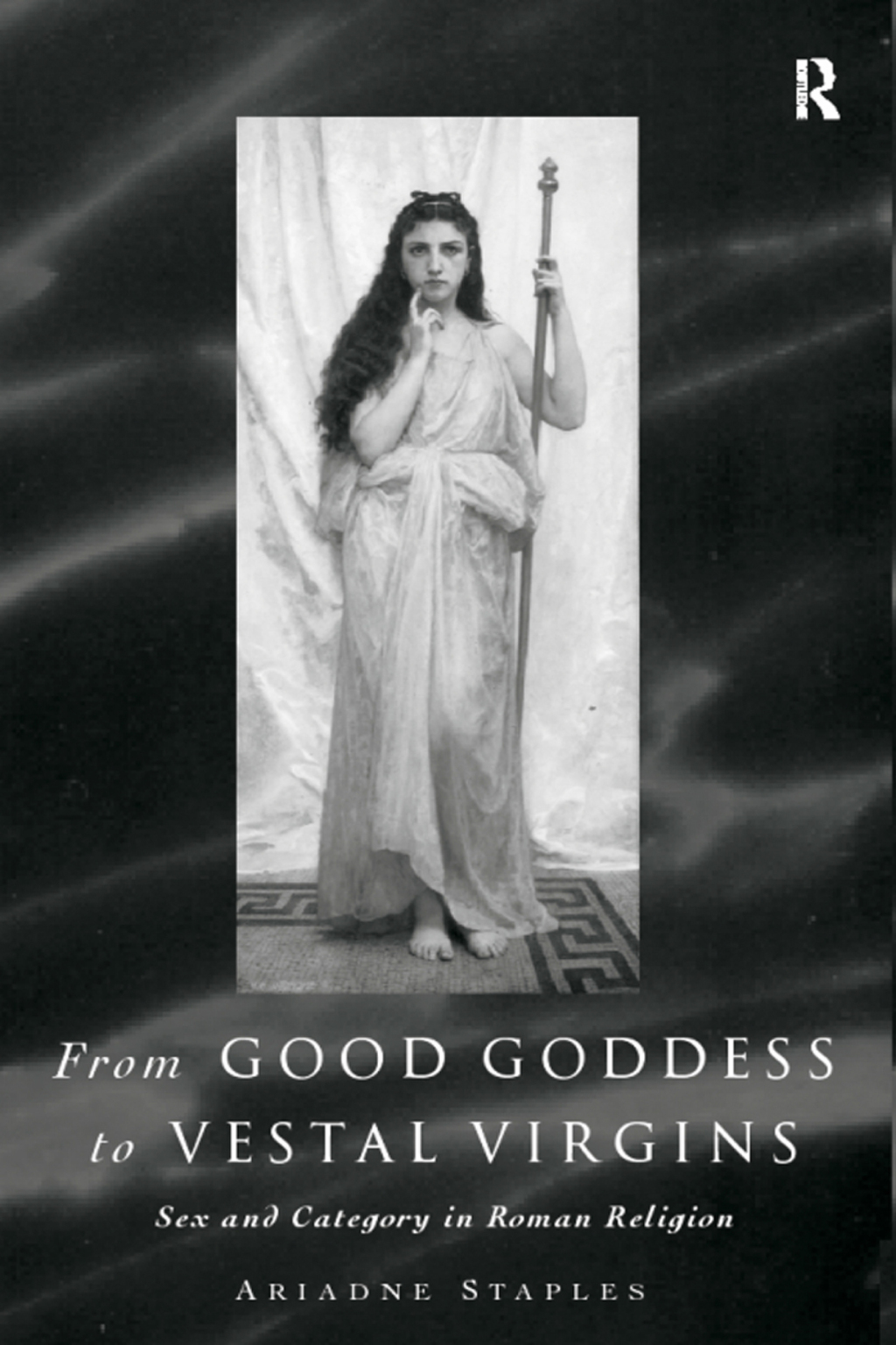 From Good Goddess to Vestal Virgins Sex and Category in Roman Religion 1st Edition