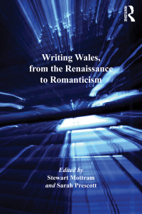 Cover image: Writing Wales, from the Renaissance to Romanticism 1st edition 9781138108516