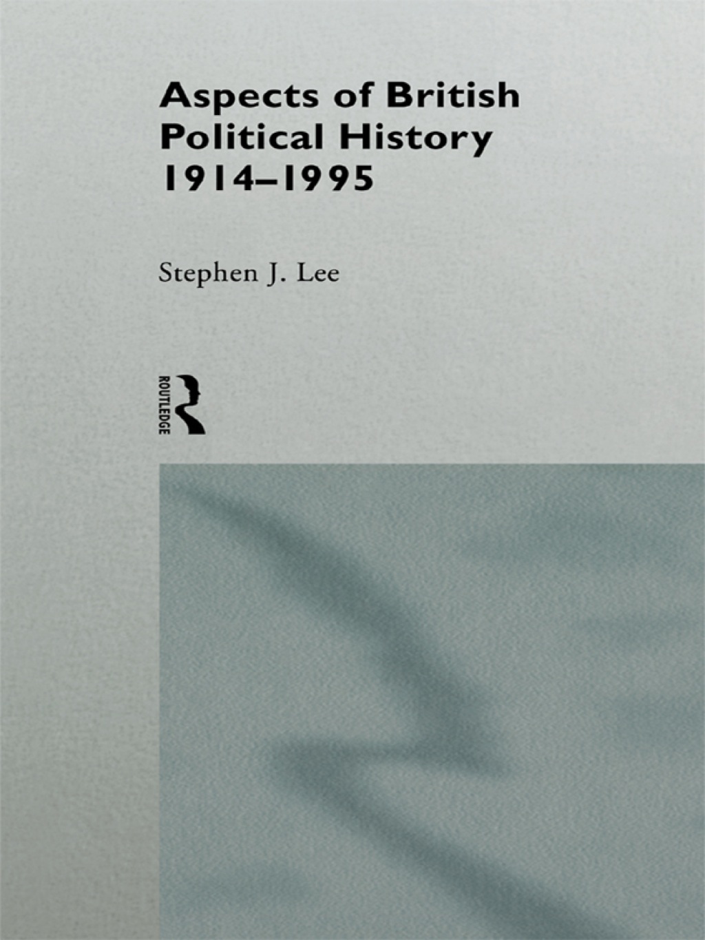 Aspects of British Political History 1914-1995 1st Edition