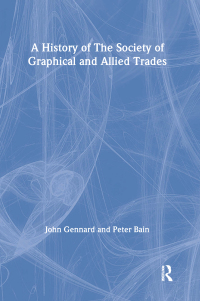 Titelbild: A History of the Society of Graphical and Allied Trades 1st edition 9780415130769