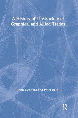 Cover image: A History of the Society of Graphical and Allied Trades 1st edition 9780415130769