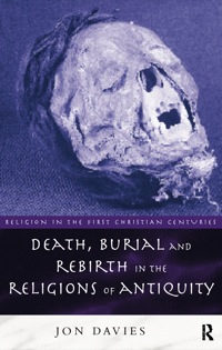 Omslagafbeelding: Death, Burial and Rebirth in the Religions of Antiquity 1st edition 9780415129909