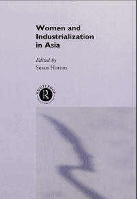 صورة الغلاف: Women and Industrialization in Asia 1st edition 9780415129077