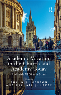 Cover image: Academic Vocation in the Church and Academy Today 1st edition 9781138592445