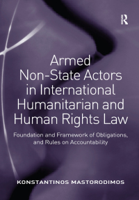 Cover image: Armed Non-State Actors in International Humanitarian and Human Rights Law 1st edition 9781472456168