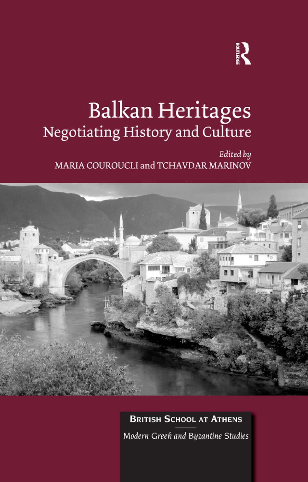 Balkan Heritages Negotiating History and Culture 1st Edition