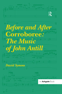 Cover image: Before and After Corroboree: The Music of John Antill 1st edition 9781472435361