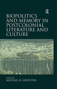 Imagen de portada: Biopolitics and Memory in Postcolonial Literature and Culture 1st edition 9780367140380