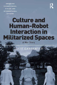 Immagine di copertina: Culture and Human-Robot Interaction in Militarized Spaces 1st edition 9781472443113