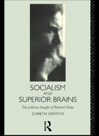 صورة الغلاف: Socialism and Superior Brains: The Political Thought of George Bernard Shaw 1st edition 9780415124737