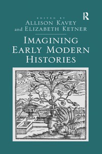 Imagen de portada: Imagining Early Modern Histories 1st edition 9781472465177