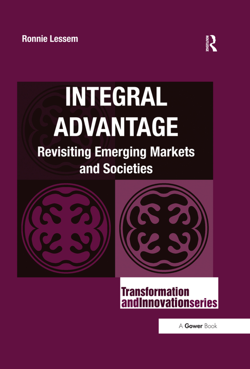 Integral Advantage Revisiting Emerging Markets and Societies 1st Edition