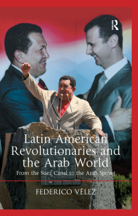 Omslagafbeelding: Latin American Revolutionaries and the Arab World 1st edition 9781472467218
