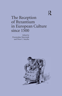 Imagen de portada: The Reception of Byzantium in European Culture since 1500 1st edition 9780367879815