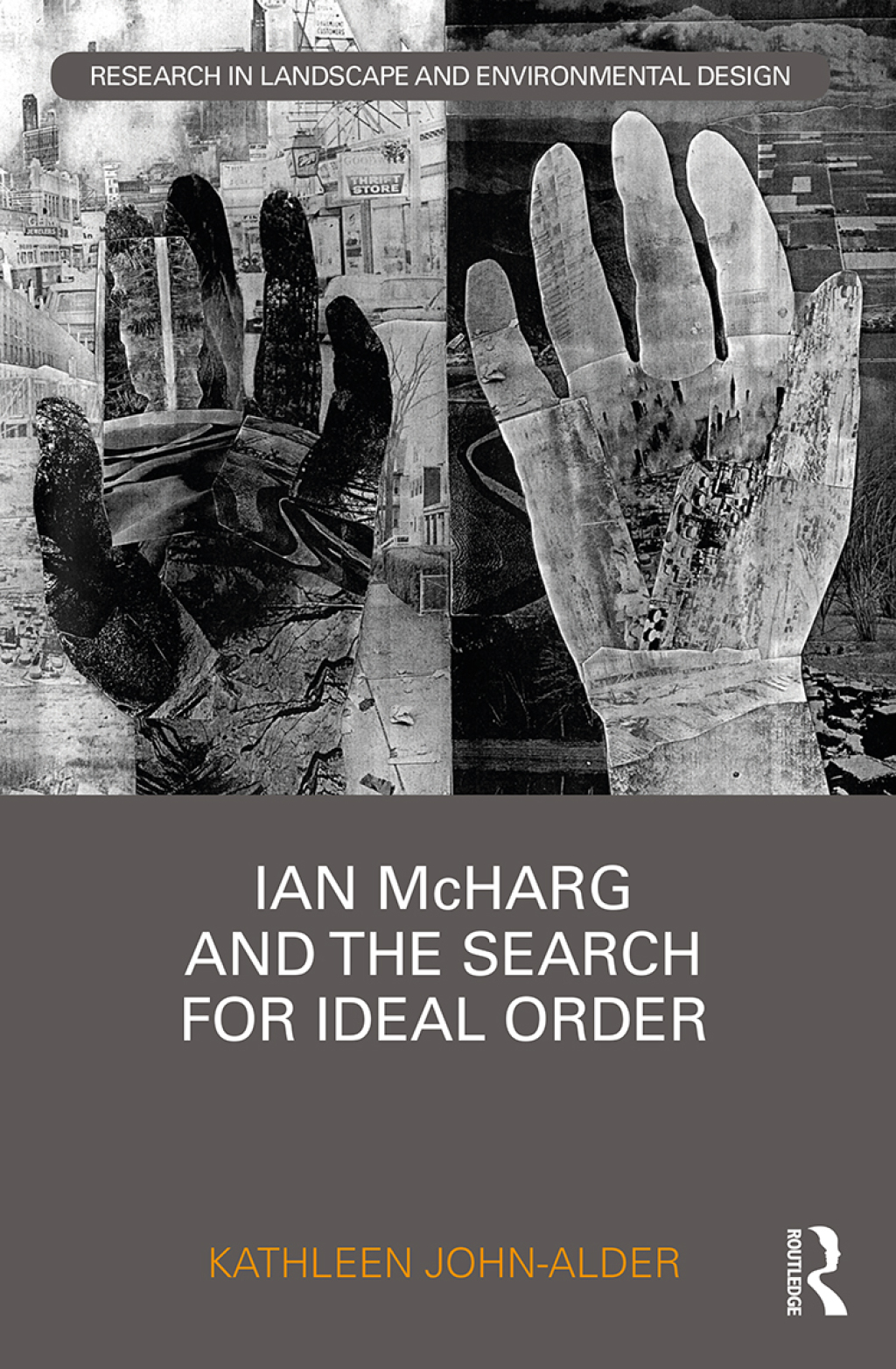 Ian McHarg and the Search for Ideal Order 1st Edition