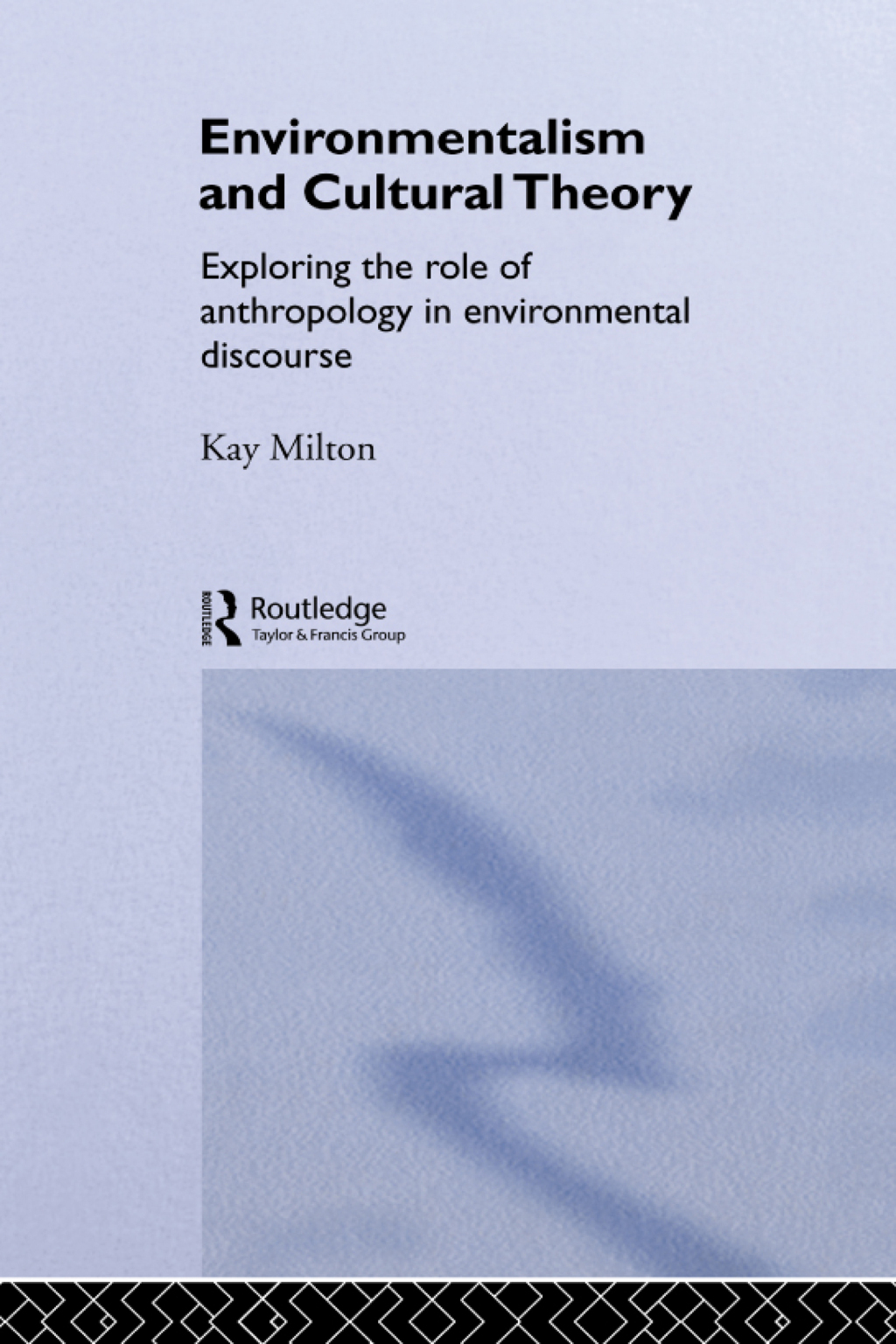 Environmentalism and Cultural Theory Exploring the Role of Anthropology in Environmental Discourse 1st Edition