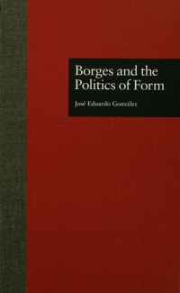 Immagine di copertina: Borges and the Politics of Form 1st edition 9780815328032