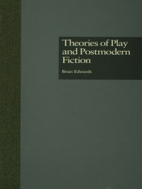 Cover image: Theories of Play and Postmodern Fiction 1st edition 9780815328476