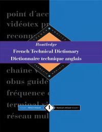 Cover image: Routledge French Technical Dictionary Dictionnaire technique anglais 1st edition 9780415112246