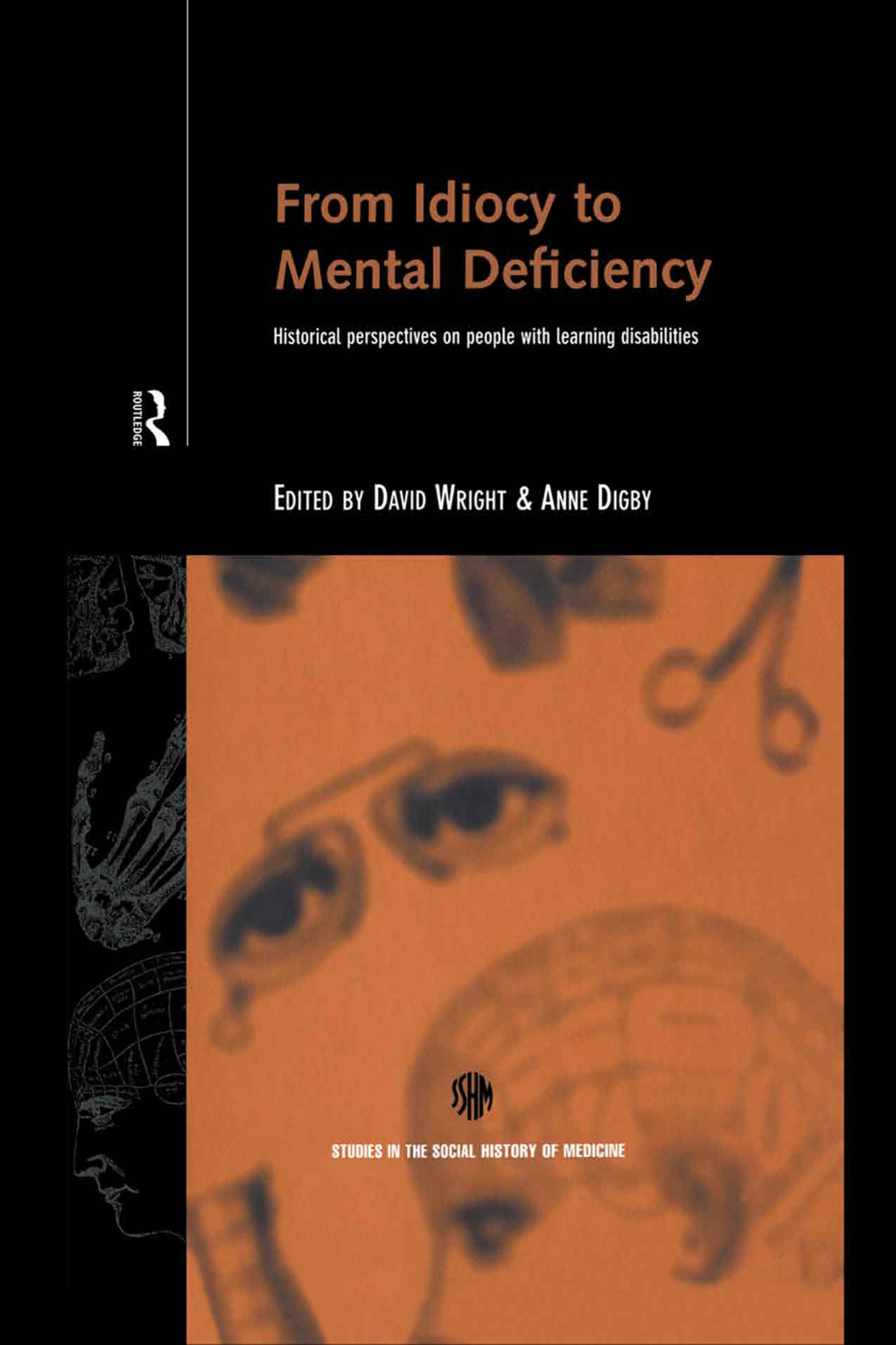 From Idiocy to Mental Deficiency Historical Perspectives on People with Learning Disabilities 1st Edition