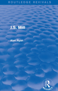 صورة الغلاف: J.S. Mill (Routledge Revivals) 1st edition 9781138683341